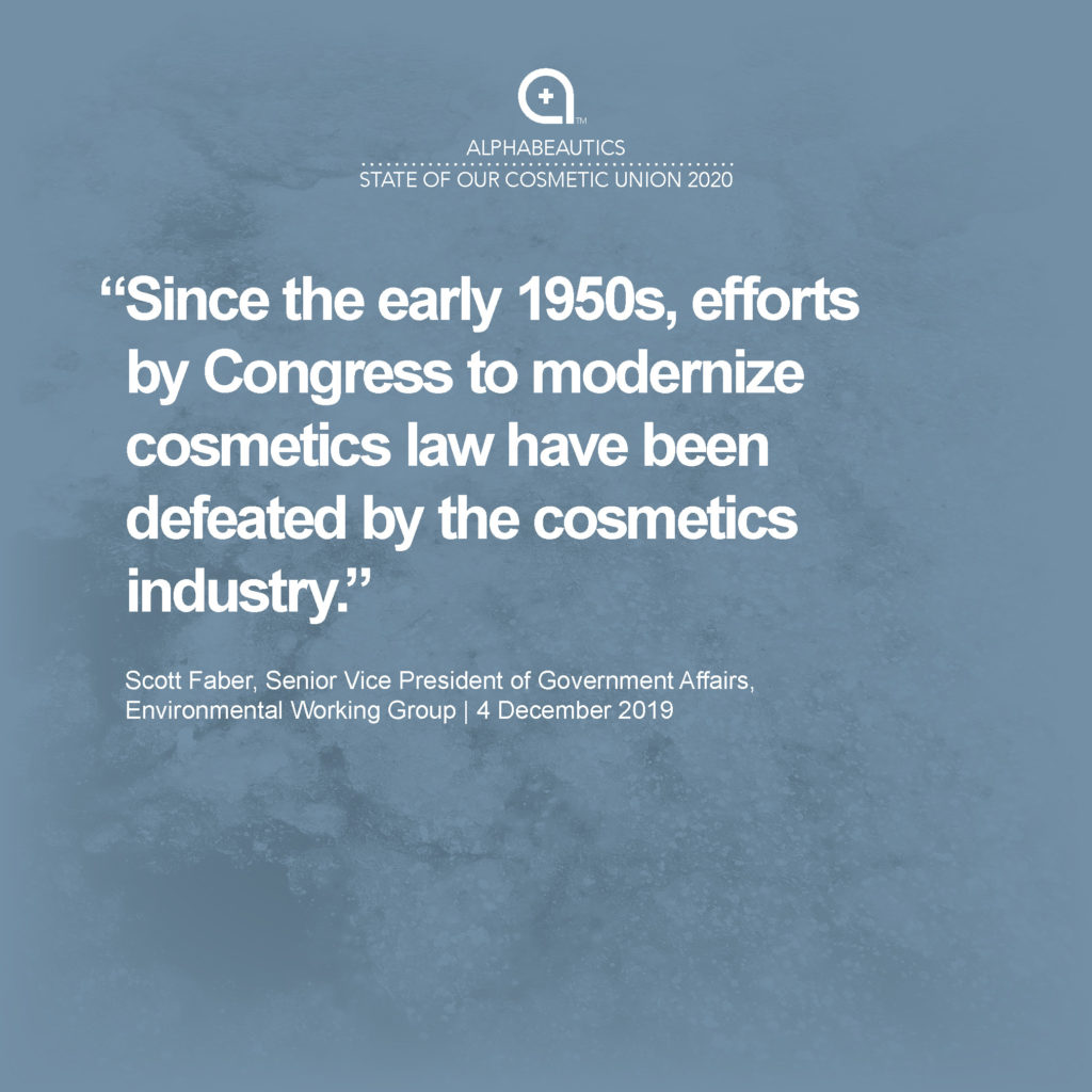 “Since the early 1950s, efforts by Congress to modernize cosmetics law have been defeated by the cosmetics industry.” - Scott Faber, Senior Vice President of Government Affairs EWG