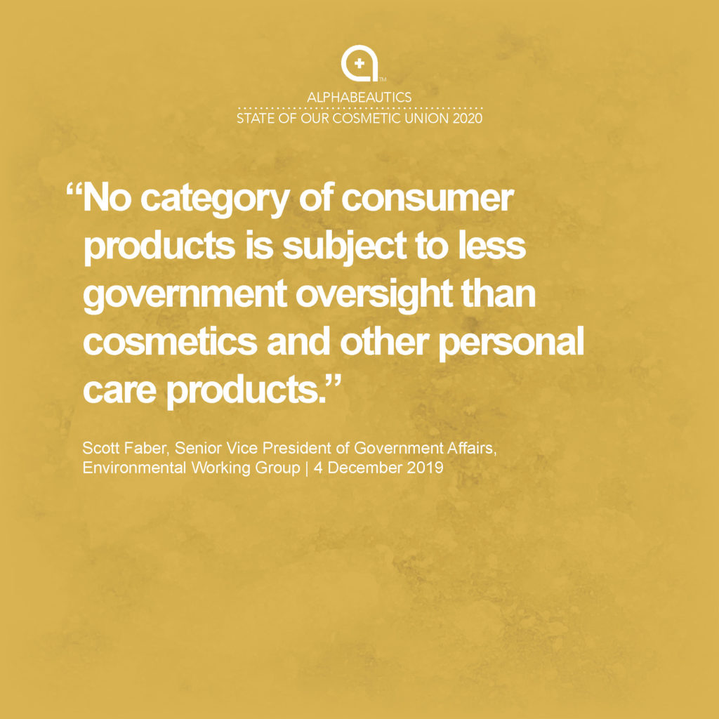 “No category of consumer products is subject to less government oversight than cosmetics and other personal care products.” - Scott Faber, Senior Vice President, Government Affairs, EWG