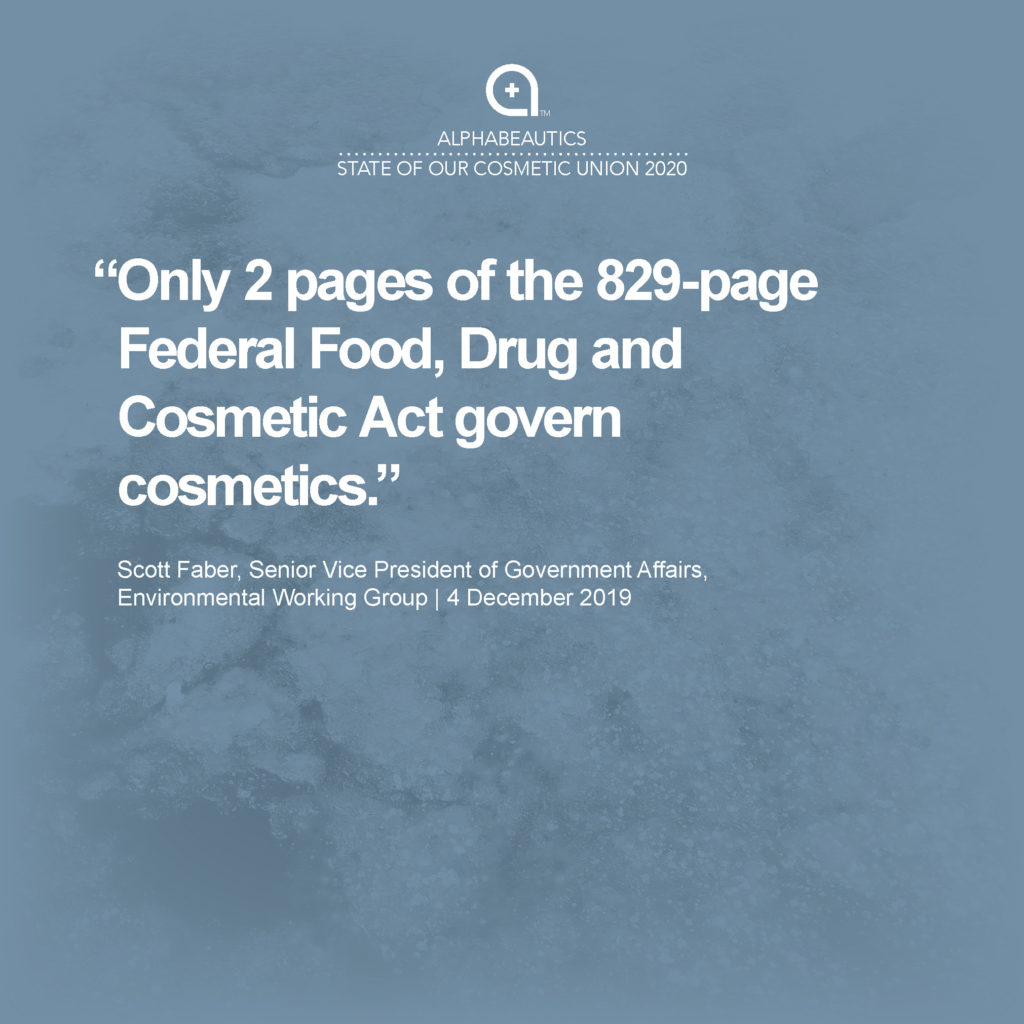 “Only 2 pages of the 829-page Federal Food, Drug and Cosmetics Act govern cosmetics.” - Scott Faber, EWG